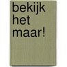 Bekijk het maar! by Susan van den Berg