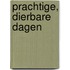 Prachtige, dierbare dagen