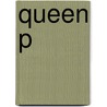 Queen P by Petra Pelties