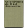 Kunstgeschiedenis voor de iPad -docentenversie door Jan van Laarhoven