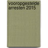 Vooropgestelde arresten 2015 door C.J.A. de Bruijn