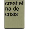 Creatief na de crisis by Hans Wansink