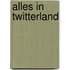Alles in Twitterland