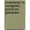 Investeren in vastgoed, grond en gebieden by Peter Vlek