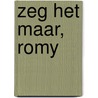 Zeg het maar, Romy door C.M. de Putter-Dekker