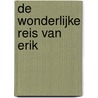 De wonderlijke reis van Erik door Evert Conradie