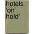Hotels 'on hold'