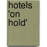 Hotels 'on hold' door Eelco Buunk