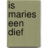 Is Maries een dief
