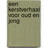 Een kerstverhaal voor oud en jong