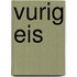 Vurig eis