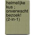 Heimelijke kus ; Onverwacht bezoek! (2-in-1)