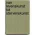 Van levenskunst tot stervenskunst