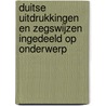 Duitse uitdrukkingen en zegswijzen ingedeeld op onderwerp by S. Burger-Schwarz