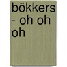 Bökkers - Oh Oh Oh by Jeroen Hobert