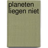Planeten liegen niet by Paul A. Kolster