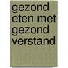 Gezond eten met gezond verstand by Stephan Peters