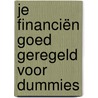Je financiën goed geregeld voor Dummies door RamóN. Wernsen