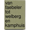 Van Faebeler tot Welberg en Kamphuis door G.J. Welberg
