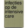 Infecties op de intensive care door Rick van Saene