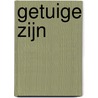 Getuige zijn door Judith Leest