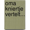 Oma Kniertje vertelt... by Michel de Boer