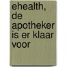 eHealth, de apotheker is er klaar voor door Stefan Ottenheijm