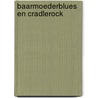 Baarmoederblues en cradlerock by Kees van Baardewijk