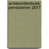 Antwoordenboek pensioenen 2017 door P.M.J. der Kinderen