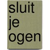 Sluit je ogen by Michael Robotham