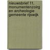 Nieuwsbrief 11, Monumentenzoirg en Archeologie gemeente Rijswijk by J.M. Koot