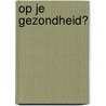 Op je gezondheid? door René Kahn