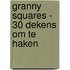 Granny Squares - 30 dekens om te haken