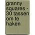Granny Squares - 30 tassen om te haken