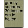 Granny Squares - 30 tassen om te haken by Margaret Hubert