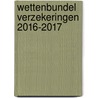 Wettenbundel verzekeringen 2016-2017 door Onbekend