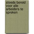 Steeds bereid voor alle arbeiders te spreken