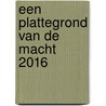 Een plattegrond van de macht 2016 by Carl Devos