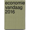 Economie vandaag 2016 door Sonia De Velder