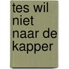 Tes wil niet naar de kapper door Linda Bikker