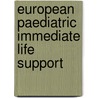 European paediatric immediate life support by Patrick Van de Voorde