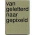Van geletterd naar gepixeld