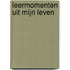 Leermomenten uit mijn leven