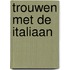 Trouwen met de Italiaan