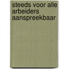 Steeds voor alle arbeiders aanspreekbaar by Pim Reinders
