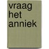 Vraag het Anniek