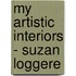 My artistic interiors - Suzan Loggere