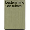 Bestemming : De ruimte door Christoph Englert
