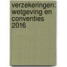 Verzekeringen: wetgeving en conventies 2016 door Ann Deferme