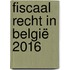 Fiscaal recht in België 2016